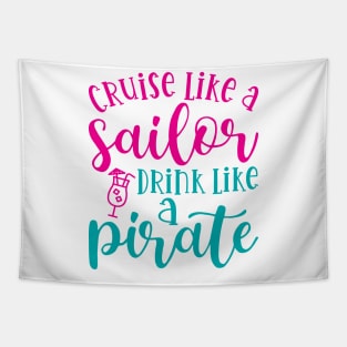 Cruise Like A Sailor Drink Like A Pirate Cruise Vacation Funny Tapestry