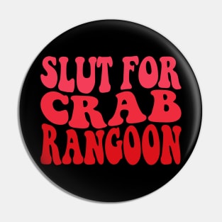 Slut for Crab Rangoon Pin