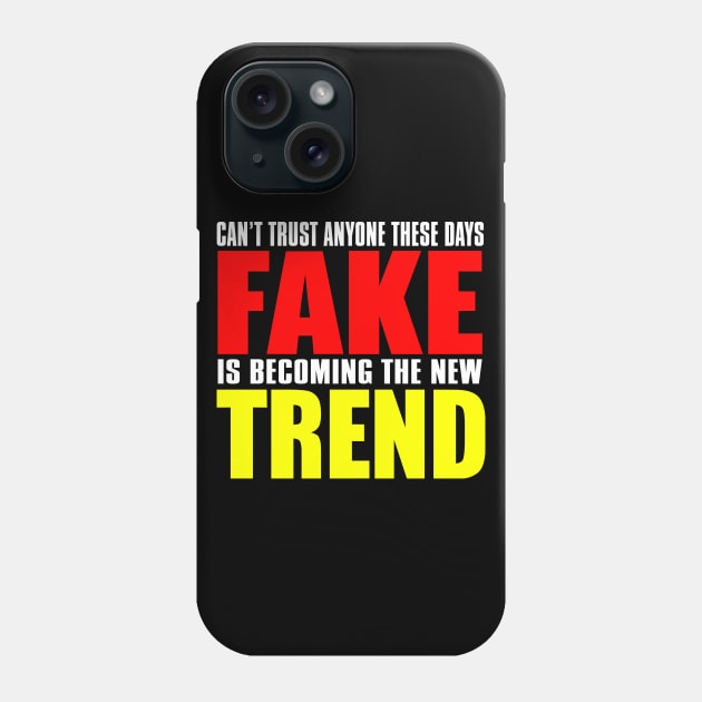 Can't Trust Anyone These Days Fake Is Becoming The New Trend Phone Case by VintageArtwork