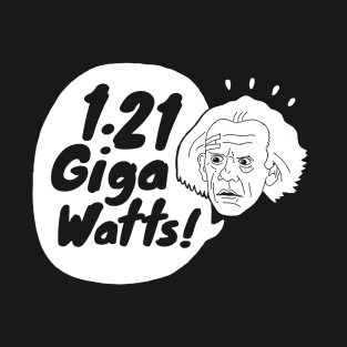 1.21 Gigawatts! T-Shirt