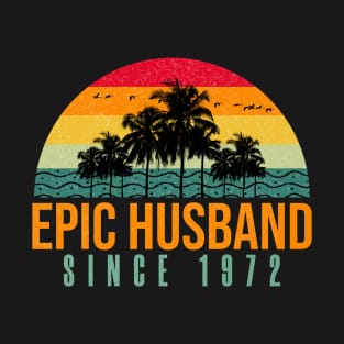 Epic Husband Since 1972 - Funny 50th wedding anniversary gift for him T-Shirt