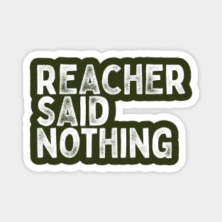 Reacher Said Nothing Magnet