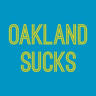 Oakland Sucks (Gold Text) T-Shirt