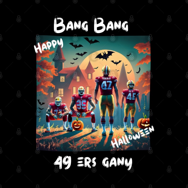 Bang Bang 49 ers Gang fan art graphic design,49 ers Halloween style victor design by Nasromaystro