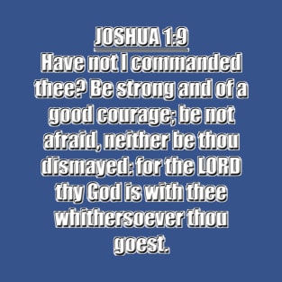 Joshua 1:9 Bible Verse KJV Text T-Shirt