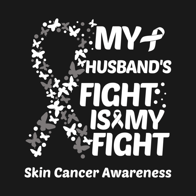 My Husbands Fight Is My Fight Skin Cancer Awareness by Geek-Down-Apparel