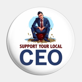 Support Your Local CEO - While Workers Strike Pin