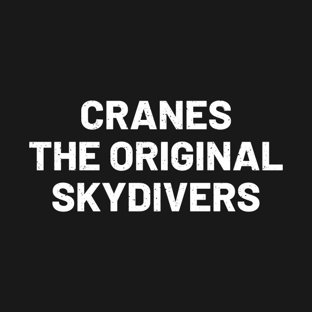 Cranes The original skydivers by trendynoize