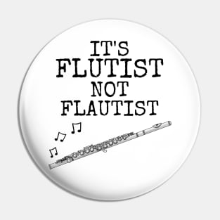 It's Flutist Not Flautist, Flute Player Musician Funny Pin