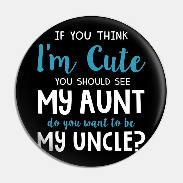 Do You Want To Be My Uncle Aunt Lovers Funny T-shirt Pin by reynoldsouk4