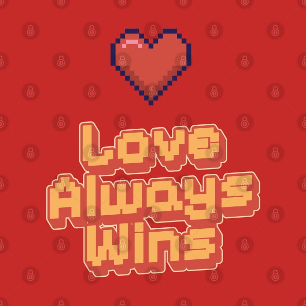 Love Always Wins Pixel by syahrilution