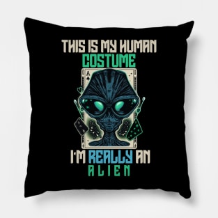 Funny Quotes This is My Human Costume I'm Really An Alien - Alien Saying Halloween Costumes Present Idea Pillow