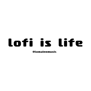 Lofi Is Life T-Shirt