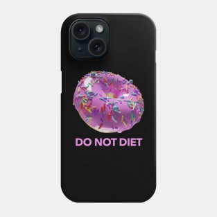 Do Not Diet Phone Case