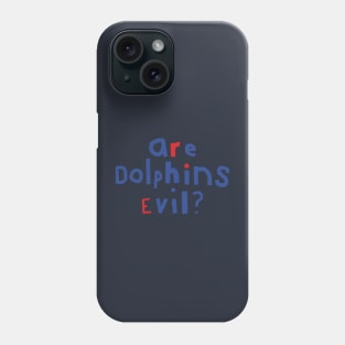 Typography Funny Question Are Dolphins Evil Phone Case