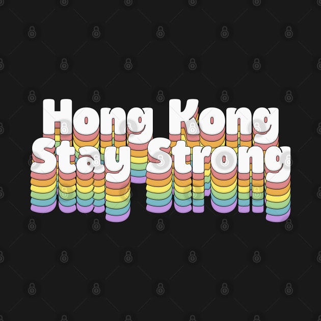 Hong Kong Stay Strong! by DankFutura