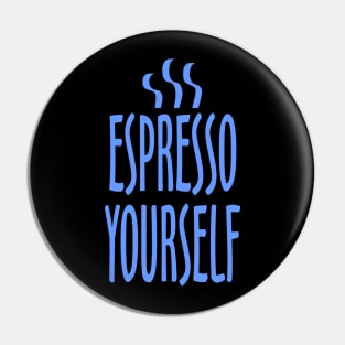 Espresso Yourself Pin