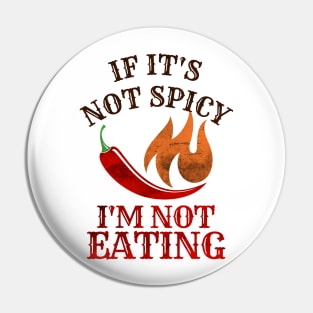 If It's Not Spicy, I'm Not Eating - Pepper Design Pin