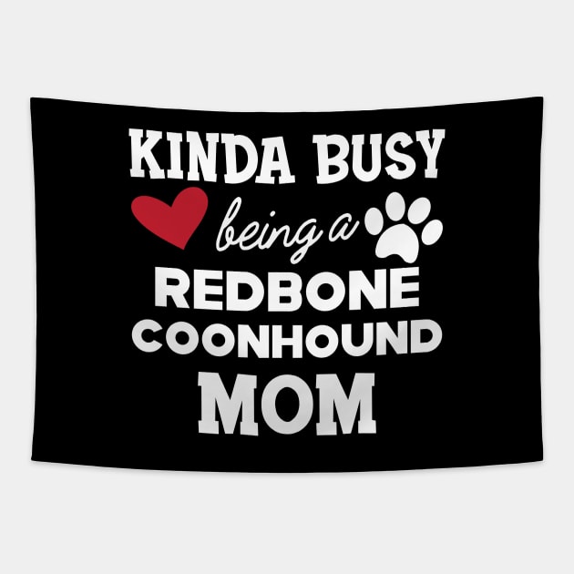 Redbone Coonhound - Kinda busy being a redbone coonhound mom Tapestry by KC Happy Shop