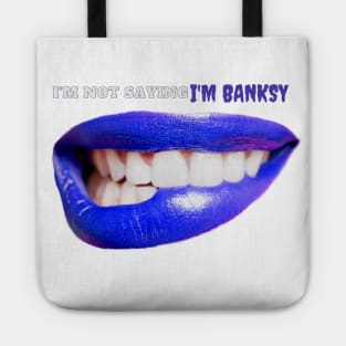 I'm Not Saying I'm Banksy Tote