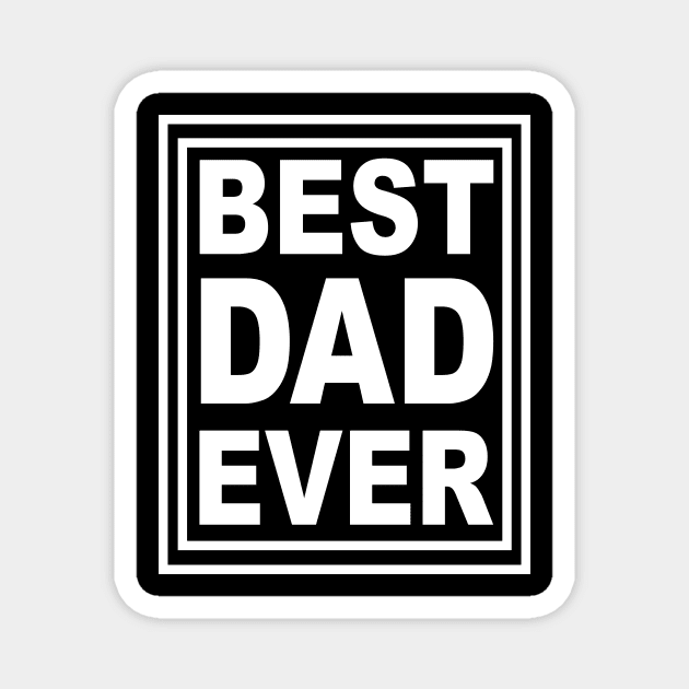 Best Dad Ever Tshirt Magnet by lonway