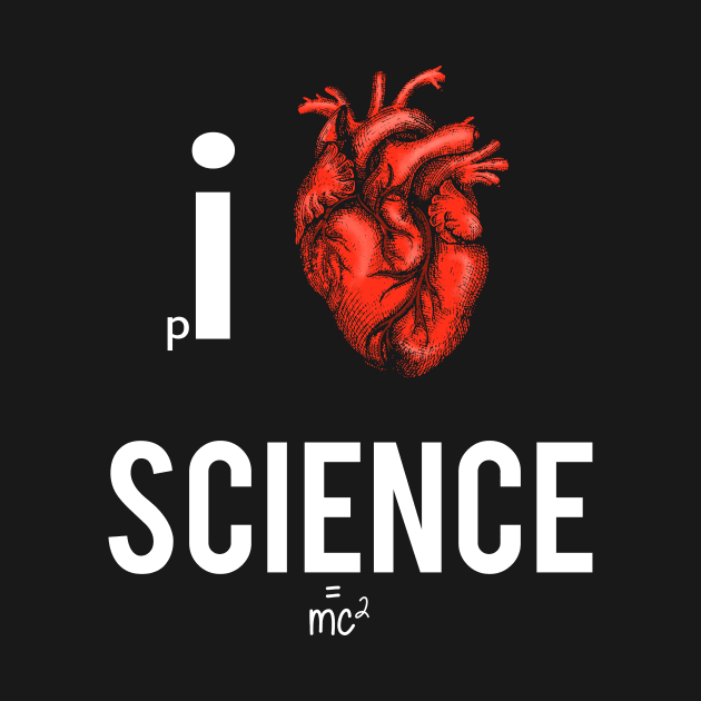 I LOVE SCIENCE by Bomdesignz