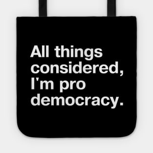 All things considered, I'm pro democracy. Tote