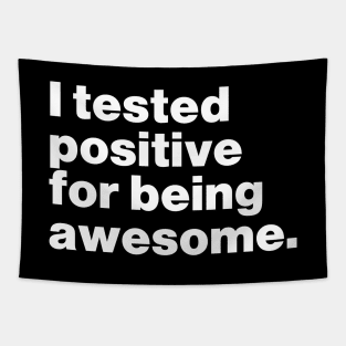 I Tested Positive For Being Awesome Funny Tapestry