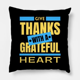 Give Thanks With A Grateful Heart | Christian Saying Pillow