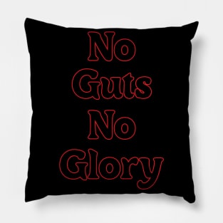 NO GUTS NO GLORY! Pillow