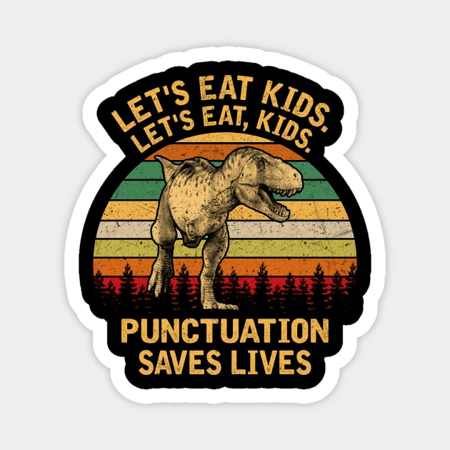 LET'S EAT KIDS PUNCTUATION SAVES LIVES Magnet by SomerGamez