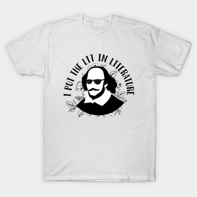 Discover Cool Shakespeare - I Put the Lit in Literature - William Shakespeare - T-Shirt