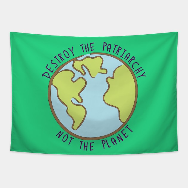 Destroy the Patriarchy, Not the Planet Tapestry by geekbias