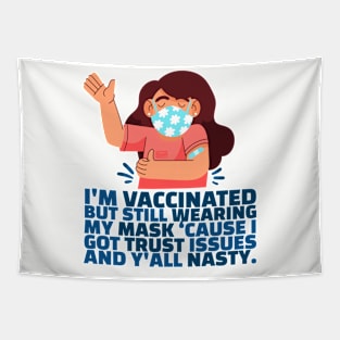 Women Funny Fully-Vaccinated Mask Trust Issues Nasty Sarcasm Tapestry