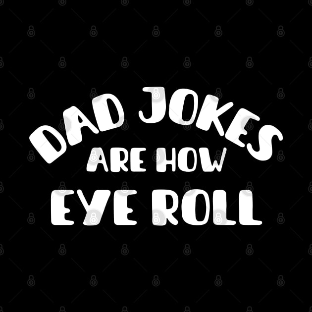 Dad Jokes Are How Eye Roll by Illustradise