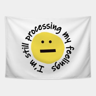 Im Still Processing My Feelings Funny Smiley Face Tapestry