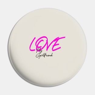 Love my girlfriend , Girlfriend holiday 2020 ,Girlfriend Pin