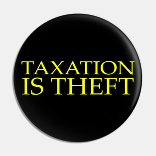 Taxation is Theft Pin