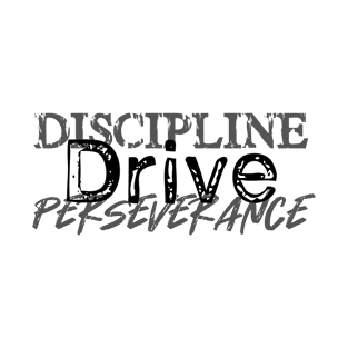 Discipline Drive Perseverance T-Shirt