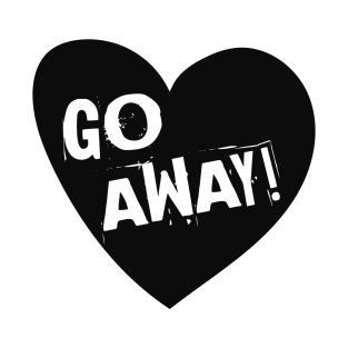 Go Away T-Shirt