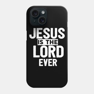 Jesus Is The Lord Ever Religious Christian Phone Case