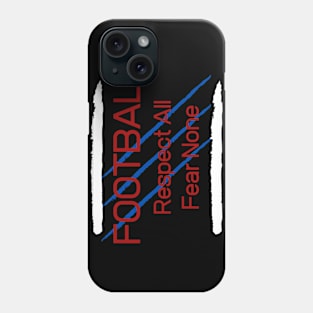 Football Respect all Fear None Phone Case