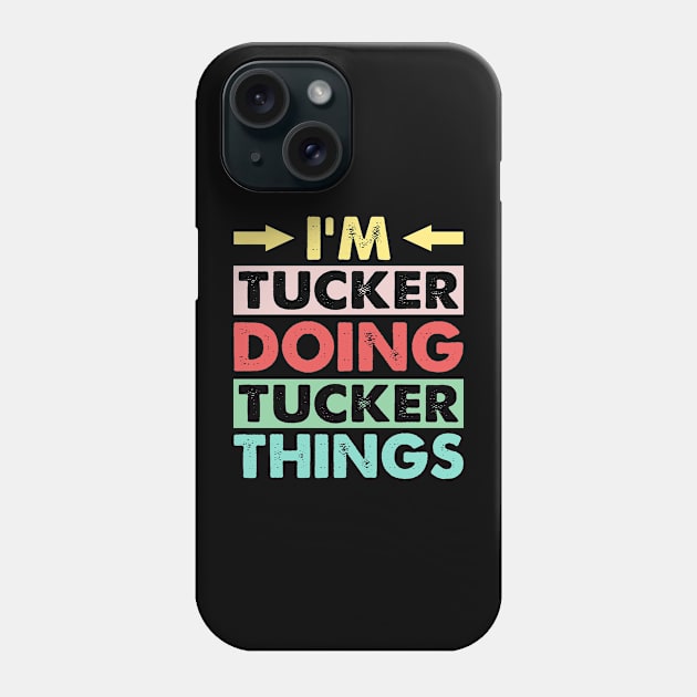 I'm Tucker Doing Tucker Things Funny First Name Gift Phone Case by LindaMccalmanub