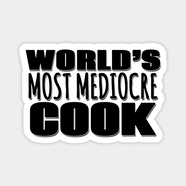 World's Most Mediocre Cook Magnet by Mookle