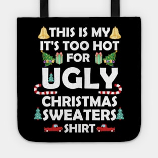 This Is My It's Too Hot For Ugly Christmas Sweaters Funny Tote