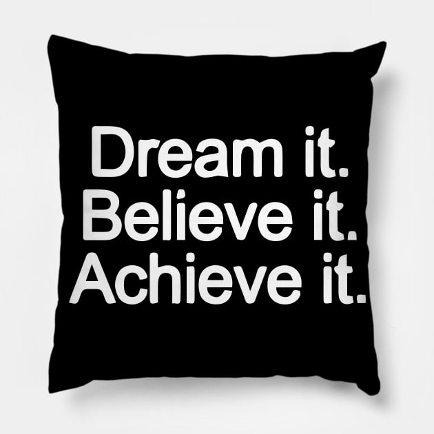 Dream it. Believe it. Achieve it. Pillow by Madhav