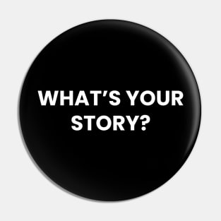 What's Your Story? Pin