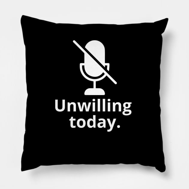 Unwilling today Pillow by Linys