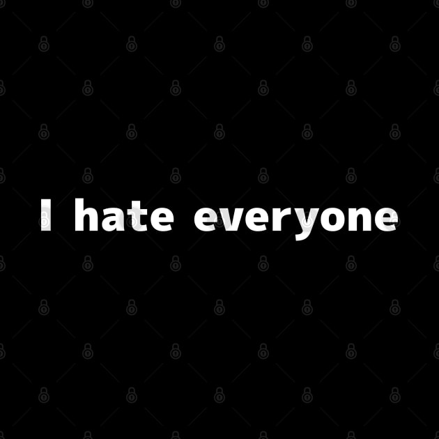 I hate everyone by mean