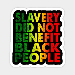 Slavery Did Not Benefit Black People Vintage Black History Magnet